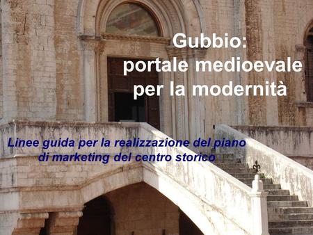 Gubbio: portale medioevale per la modernità