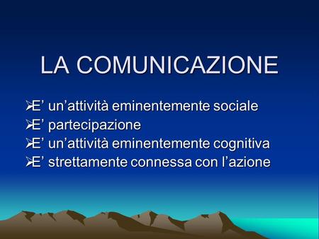 LA COMUNICAZIONE E’ un’attività eminentemente sociale