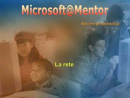 Microsoft@Mentor Sezione propedeutica La rete.