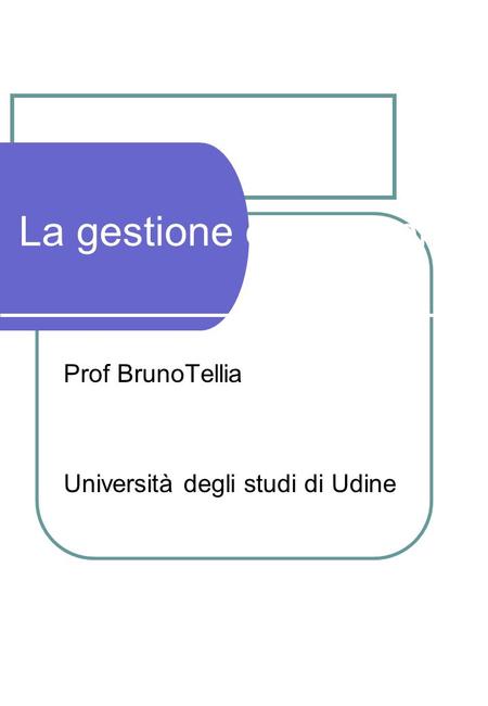 Prof BrunoTellia Università degli studi di Udine