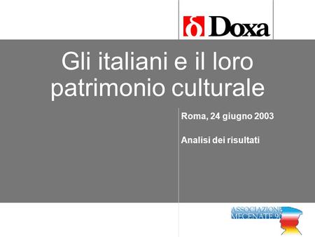Gli italiani e il loro patrimonio culturale Roma, 24 giugno 2003 Analisi dei risultati.