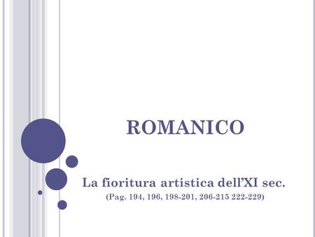 romanico La fioritura artistica dell’XI sec.