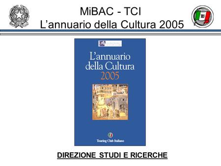 MiBAC - TCI Lannuario della Cultura 2005 DIREZIONE STUDI E RICERCHE.