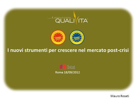 I nuovi strumenti per crescere nel mercato post-crisi Mauro Rosati Roma 18/09/2012.