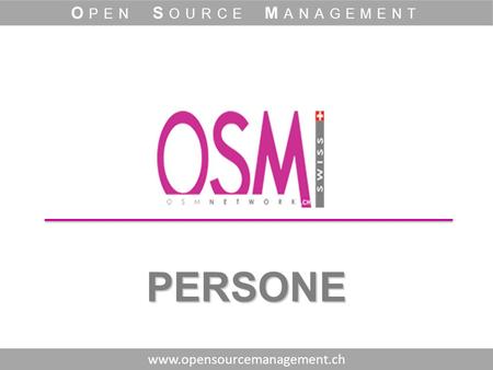 PERSONE www.opensourcemanagement.ch O PEN S OURCE M ANAGEMENT.