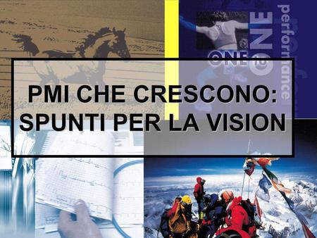 1 PMI CHE CRESCONO: SPUNTI PER LA VISION. 2 Diapositive dellintervento: www.paoloruggeri.it www.paoloruggeri.it.
