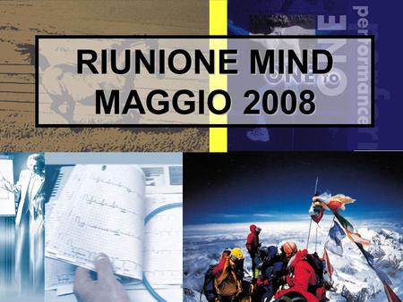 1 RIUNIONE MIND MAGGIO 2008. 2 STIAMO AVANZANDO DI GRAN CARRIERA.
