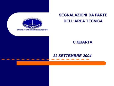 22 SETTEMBRE 2004 SEGNALAZIONI DA PARTE DELLAREA TECNICA C.QUARTA.