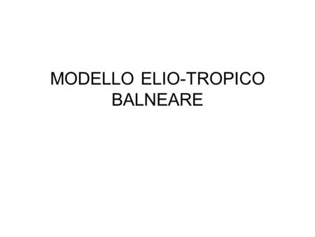 MODELLO ELIO-TROPICO BALNEARE