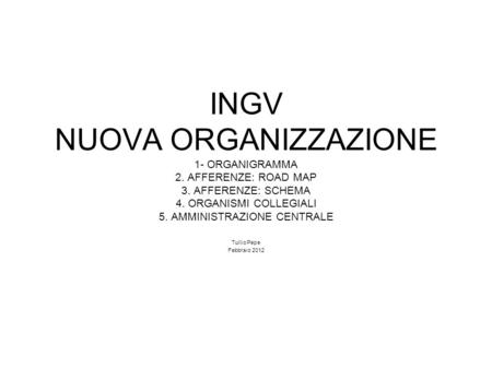 INGV NUOVA ORGANIZZAZIONE 1- ORGANIGRAMMA 2. AFFERENZE: ROAD MAP 3