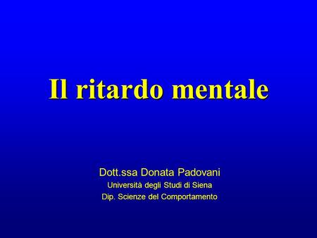 Il ritardo mentale Dott.ssa Donata Padovani