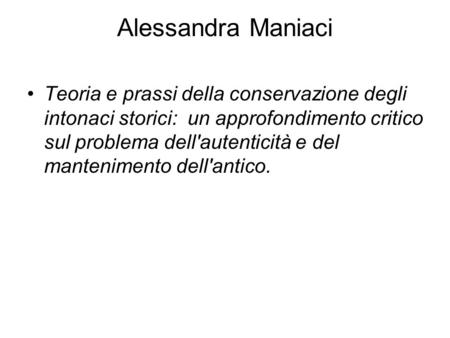 Alessandra Maniaci Teoria e prassi della conservazione degli intonaci storici:  un approfondimento critico sul problema dell'autenticità e del mantenimento.
