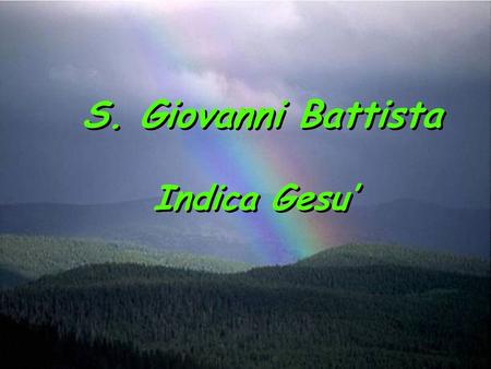 S. Giovanni Battista Indica Gesu’.