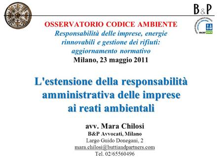 OSSERVATORIO CODICE AMBIENTE Responsabilità delle imprese, energie rinnovabili e gestione dei rifiuti: aggiornamento normativo Milano, 23 maggio 2011.