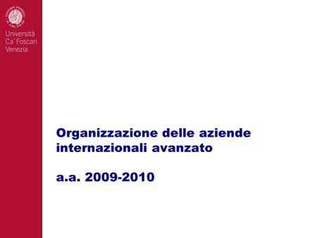 Organizzazione delle aziende internazionali avanzato a.a. 2009-2010.