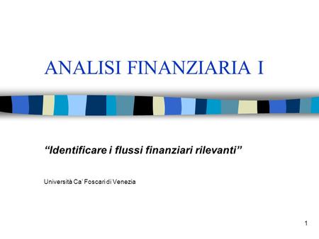 ANALISI FINANZIARIA I “Identificare i flussi finanziari rilevanti”
