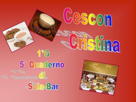 Cescon Cristina 1°G 5° Quaderno di Sala-Bar.