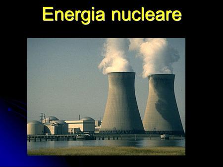 Energia nucleare.