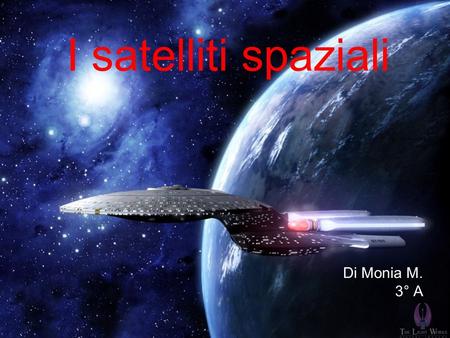 I satelliti spaziali Di Monia M. 3° A.