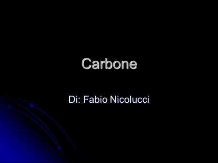 Carbone Di: Fabio Nicolucci.