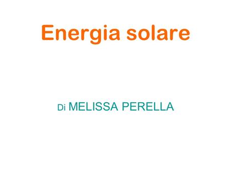 Energia solare Di MELISSA PERELLA.