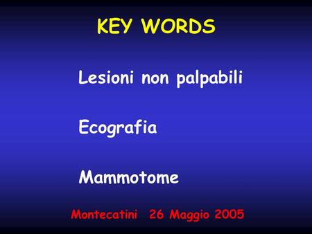 KEY WORDS Lesioni non palpabili Ecografia Mammotome