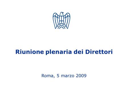 1 Riunione plenaria dei Direttori Roma, 5 marzo 2009.