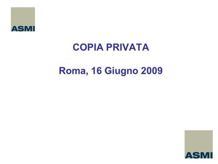 COPIA PRIVATA Roma, 16 Giugno 2009. Equo compenso – Audio Video CDR and DVD.