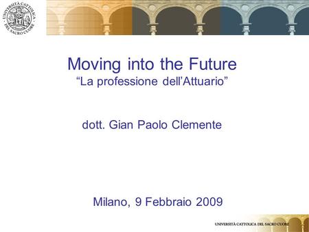 Moving into the Future “La professione dell’Attuario” dott