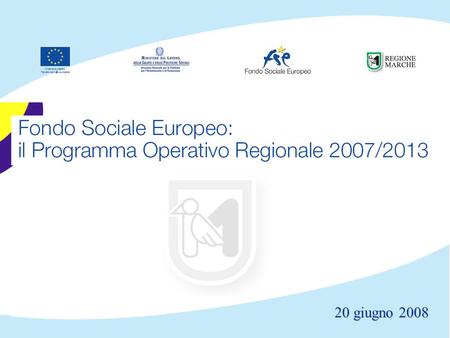 20 giugno 2008. POR FSE Obiettivo 3 2000/06 20 giugno 2008 Obiettivi del Programma Occupabilità Inclusione sociale Riforme dei sistemi dellistruzione.