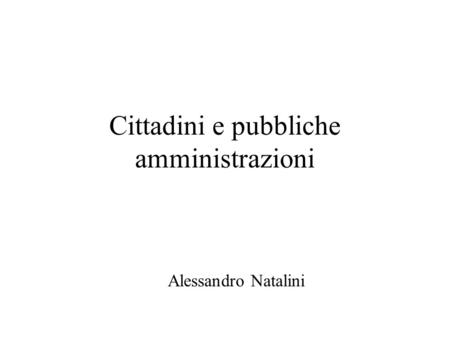 Cittadini e pubbliche amministrazioni Alessandro Natalini.