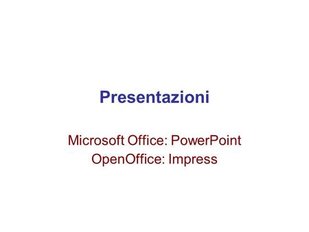 Microsoft Office: PowerPoint OpenOffice: Impress
