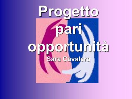 Progetto pari opportunità Sara Cavalera
