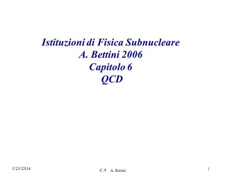 Istituzioni di Fisica Subnucleare A. Bettini 2006 Capitolo 6 QCD