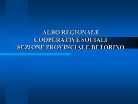ALBO REGIONALE COOPERATIVE SOCIALI SEZIONE PROVINCIALE DI TORINO