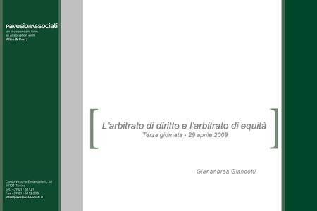 Larbitrato di diritto e larbitrato di equità Terza giornata - 29 aprile 2009 Gianandrea Giancotti.