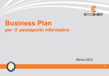 1 Business Plan per il passaporto informativo Marzo 2012.