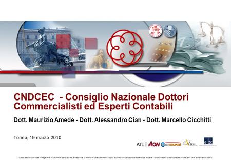 CNDCEC - Consiglio Nazionale Dottori Commercialisti ed Esperti Contabili Dott. Maurizio Amede - Dott. Alessandro Cian - Dott. Marcello Cicchitti Torino,