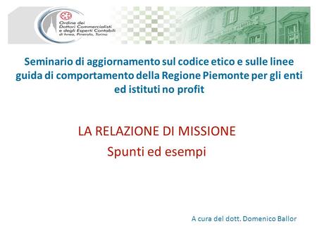 Seminario di aggiornamento sul codice etico e sulle linee guida di comportamento della Regione Piemonte per gli enti ed istituti no profit LA RELAZIONE.