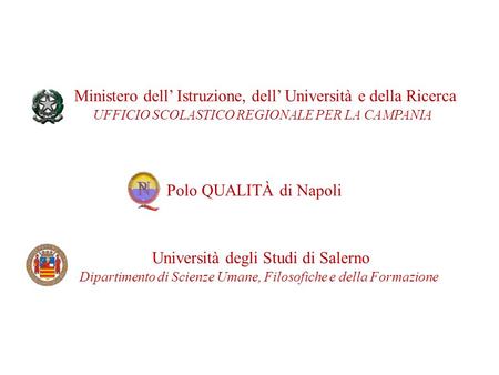 Università degli Studi di Salerno Dipartimento di Scienze Umane, Filosofiche e della Formazione Ministero dell Istruzione, dell Università e della Ricerca.