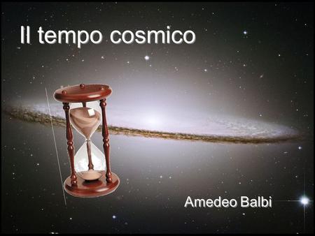 Il tempo cosmico Amedeo Balbi.