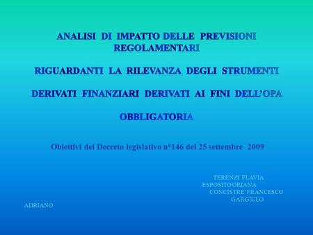 Obiettivi del Decreto legislativo n°146 del 25 settembre 2009 TERENZI FLAVIA ESPOSITO ORIANA CONCISTRE FRANCESCO GARGIULO ADRIANO.