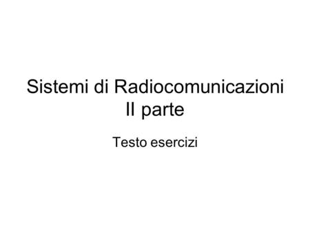 Sistemi di Radiocomunicazioni II parte