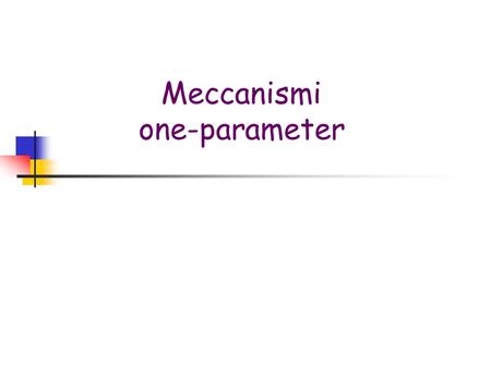 Meccanismi one-parameter. Riepilogo Archi di un grafo controllati da agenti egoistici Solo lagente conosce il peso associato al proprio arco Obiettivo: