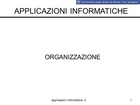 Applicazioni informatiche - 41 ORGANIZZAZIONE APPLICAZIONI INFORMATICHE.