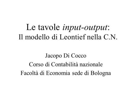 Le tavole input-output: Il modello di Leontief nella C.N.