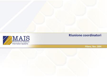 Riunione coordinatori Milano, Nov. 2004. 2 Indice discussione generale exploitation (intervento di ciascuna unità sul futuro delle ricerche MAIS) proposta.