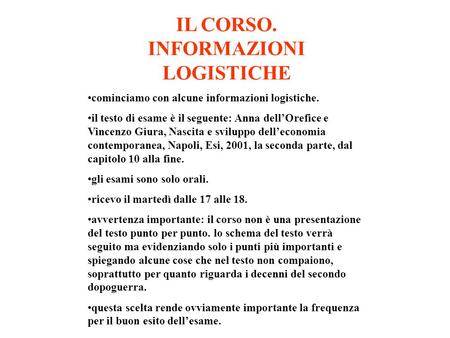IL CORSO. INFORMAZIONI LOGISTICHE cominciamo con alcune informazioni logistiche. il testo di esame è il seguente: Anna dellOrefice e Vincenzo Giura, Nascita.