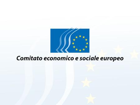 Lubicazione del CESE Il ruolo istituzionale del CESE CESE COMMISSIONE EUROPEA PARLAMENTO EUROPEO CONSIGLIO.