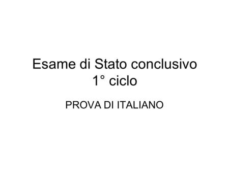 Esame di Stato conclusivo 1° ciclo PROVA DI ITALIANO.